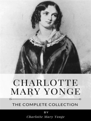 cover image of Charlotte Mary Yonge &#8211; the Complete Collection